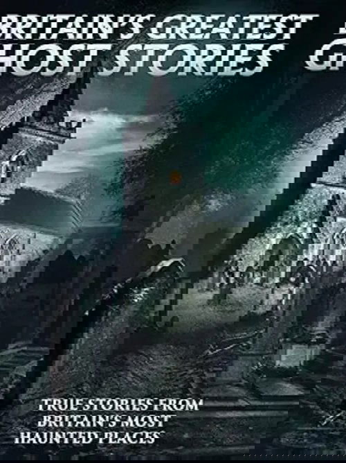 Britain's Greatest Ghost Stories Poster