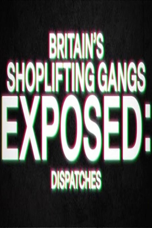 Britain's Shoplifting Gangs Exposed Poster