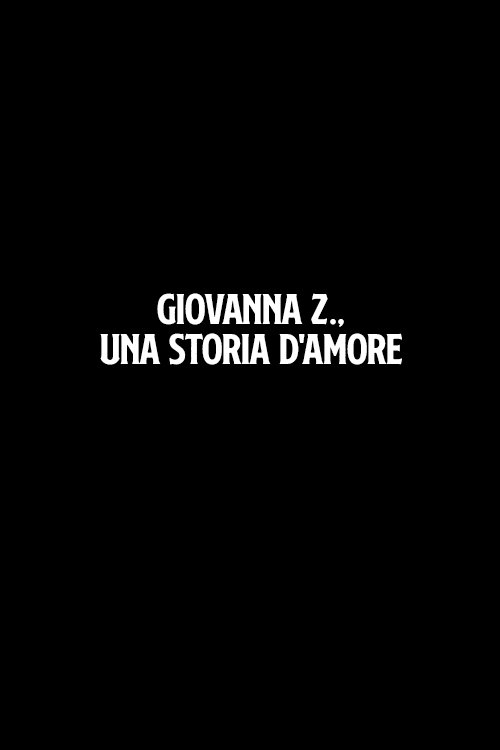 Giovanna Z., una storia d'amore Poster