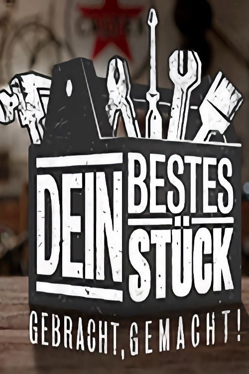 Dein bestes St&uuml;ck &ndash; Gebracht, gemacht电影海报