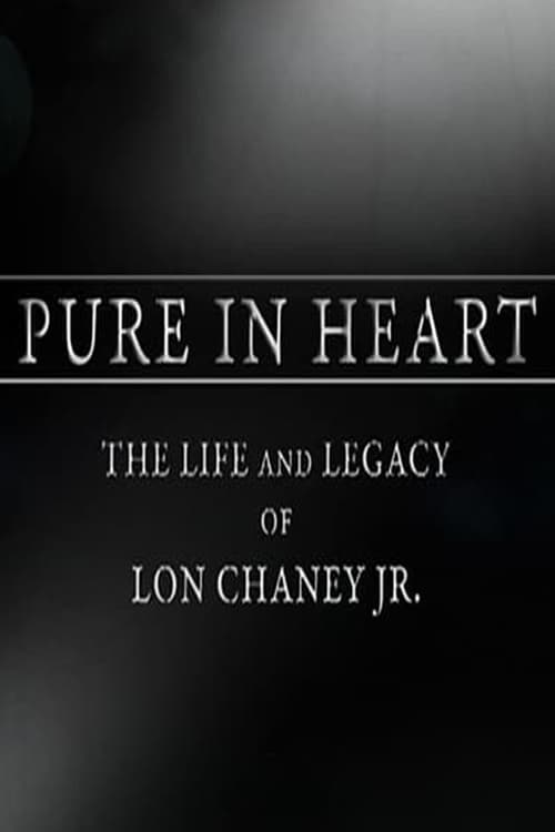 Pure+in+Heart%3A+The+Life+and+Legacy+of+Lon+Chaney%2C+Jr.
