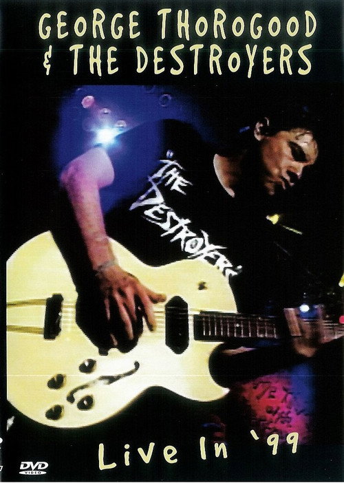 George Thorogood & the Destroyers: Live in '99电影海报