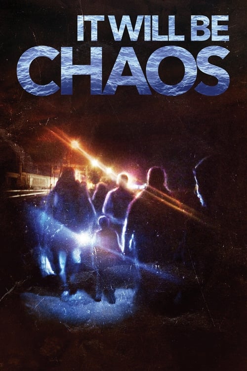 It Will be Chaos (2018) PelículA CompletA 1080p en LATINO espanol Latino