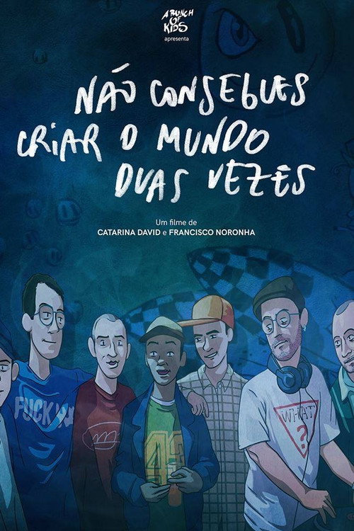 Não Consegues Criar O Mundo Duas Vezes 2017 Não Consegues Criar O Mundo Duas Vezes 2017