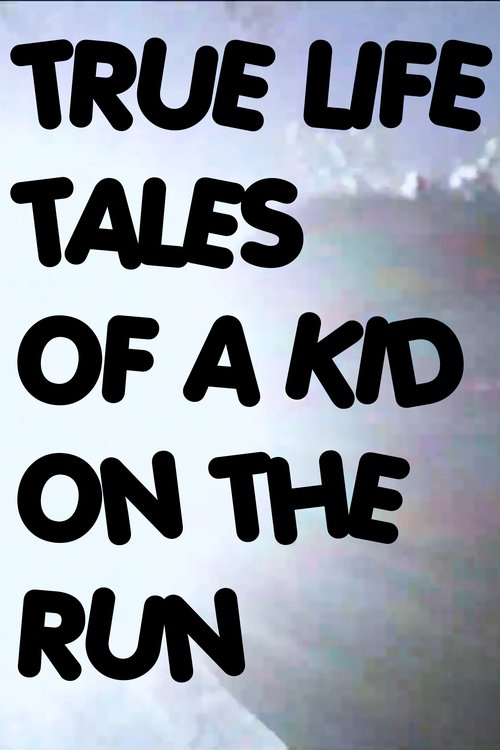 True Life Tales of a Kid on the Run Poster