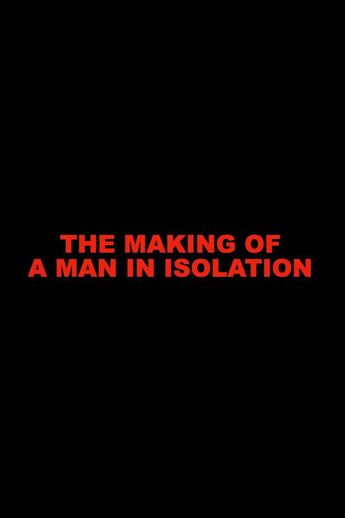 The Making of A Man in Isolation