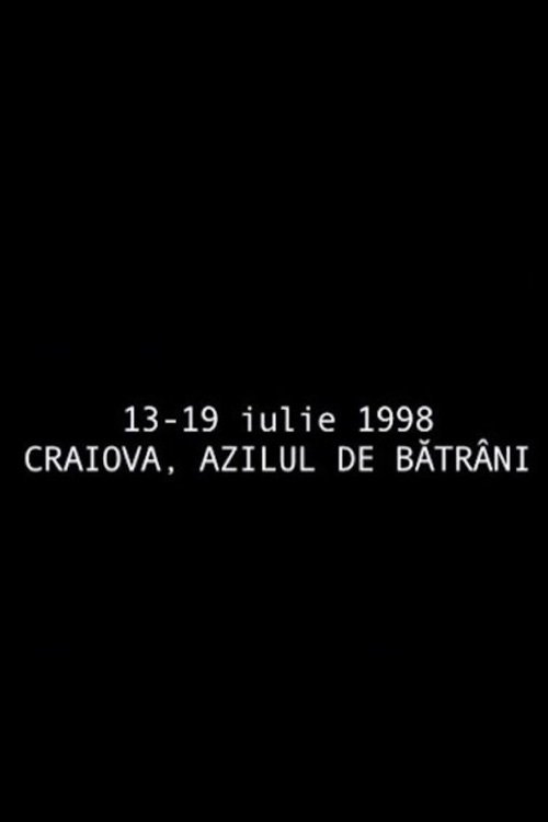 13 - 19 iulie 1998 - azilul de bătrâni din Craiova (1998) Assista a transmissão de filmes completos on-line