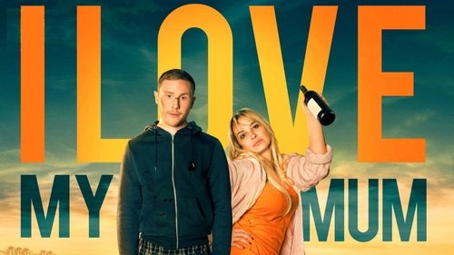 I Love My Mum (2019) Watch Full Movie Streaming Online