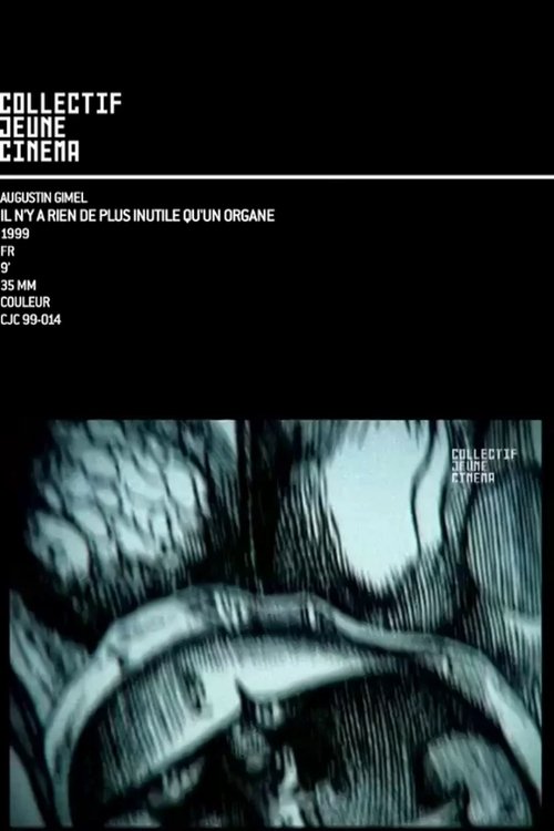 Regarder Il n'y a rien de plus inutile qu'un organe (1999) Film Complet en HD VF En Français Regarder Il n'y a rien de plus inutile qu'un organe (1999) le film en streaming complet en ligne