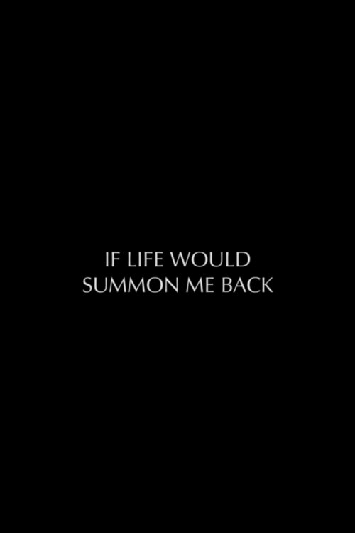 If Life Would Summon Me Back poster
