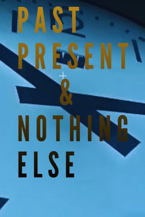 Past, Present & Nothing Else's poster