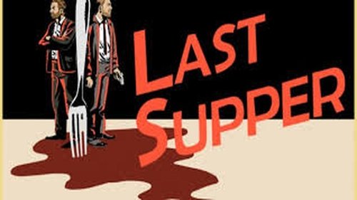 Last Supper (2018) Watch Full Movie Streaming Online