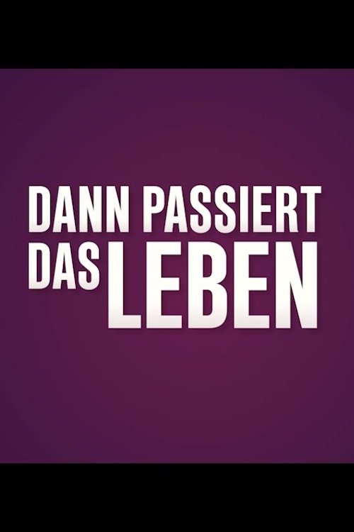 Und Dann Passiert Das Leben Poster