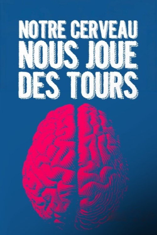 Notre cerveau nous joue des tours电影海报