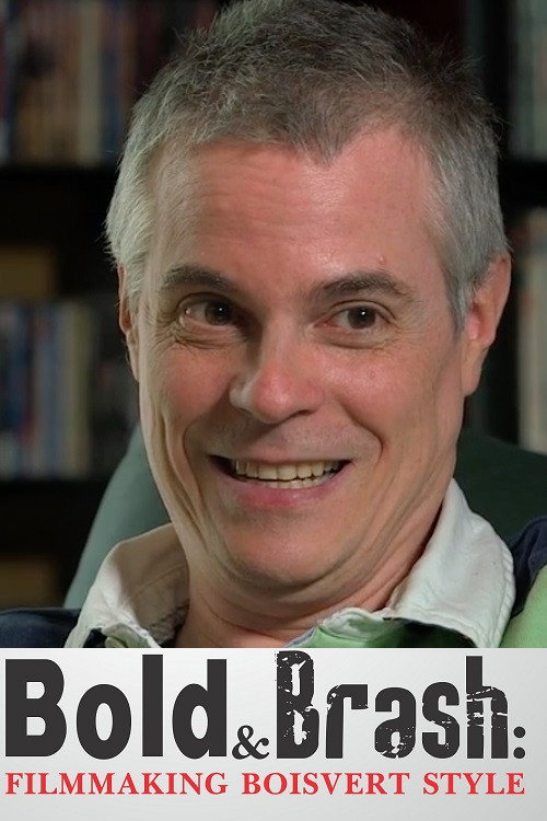 Bold & Brash: Filmmaking Boisvert Style poster 2