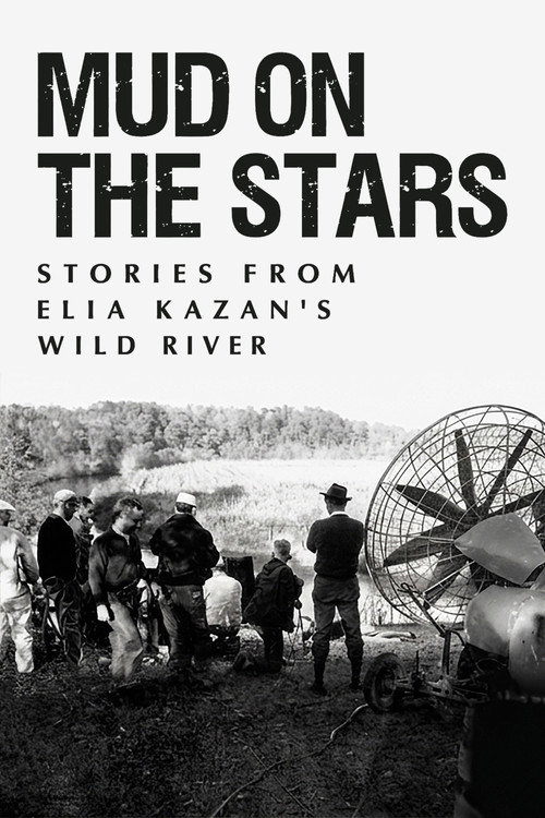 Mud on the Stars: Stories from Elia Kazan's Wild River's poster