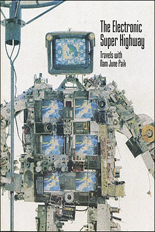 The Electronic Super Highway: Nam June Paik in the Nineties Poster