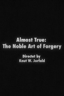 Almost True: The Noble Art of Forgery