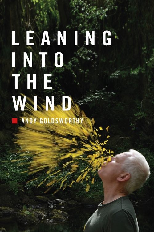 Background poster of Leaning Into the Wind: Andy Goldsworthy blurred