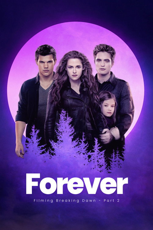 Forever: The filming of Breaking Dawn - part 2's poster