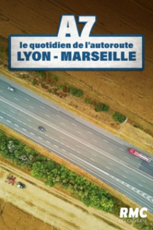 A7 : le quotidien de l'autoroute Lyon-Marseille电影海报