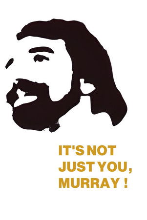 It's Not Just You, Murray!