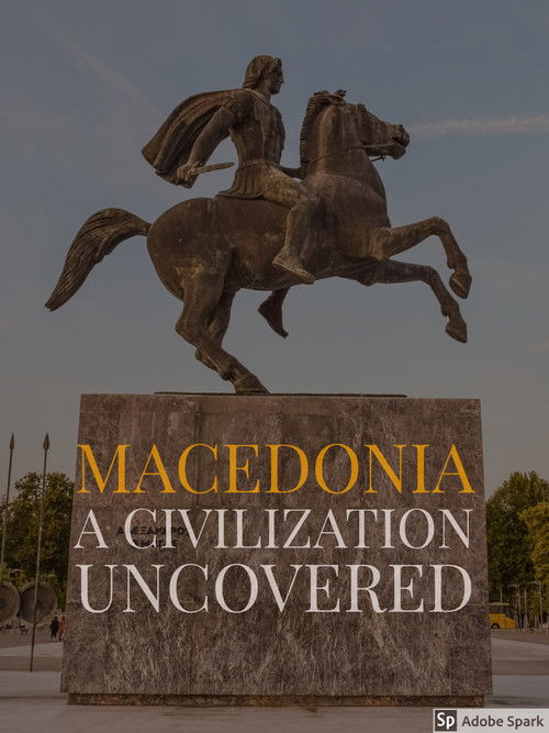 Macedonia: A Civilization Uncovered 2000 Macedonia: A Civilization Uncovered 2000