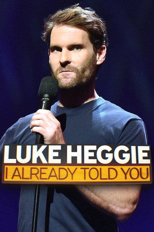 Luke Heggie: I Already Told You Poster