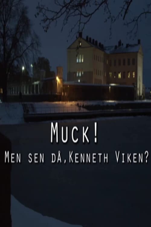 Muck! men sen dÄ, Kenneth Viken? Poster