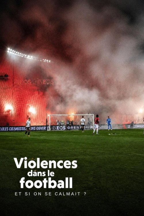 Violence dans le football - Et si on se calmait ? Poster