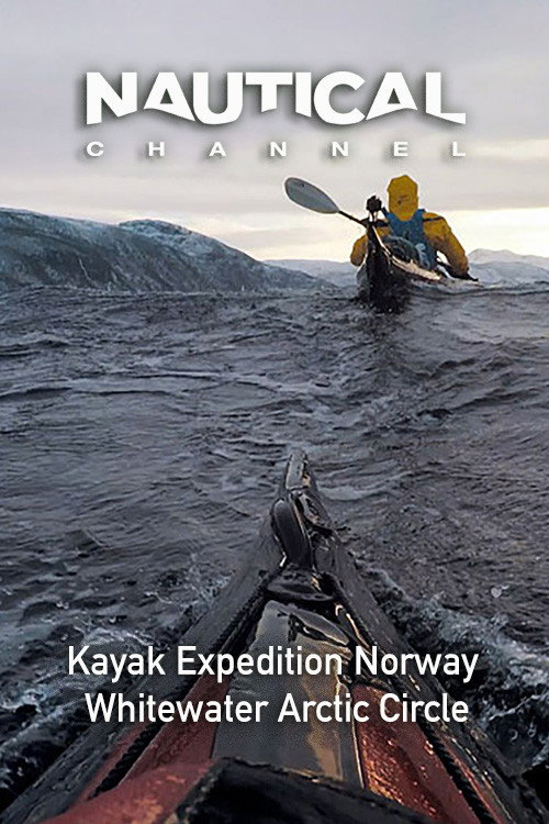 Nautical Ch: Kayak Expedition Norway &ndash; Whitewater Arctic Circle电影海报