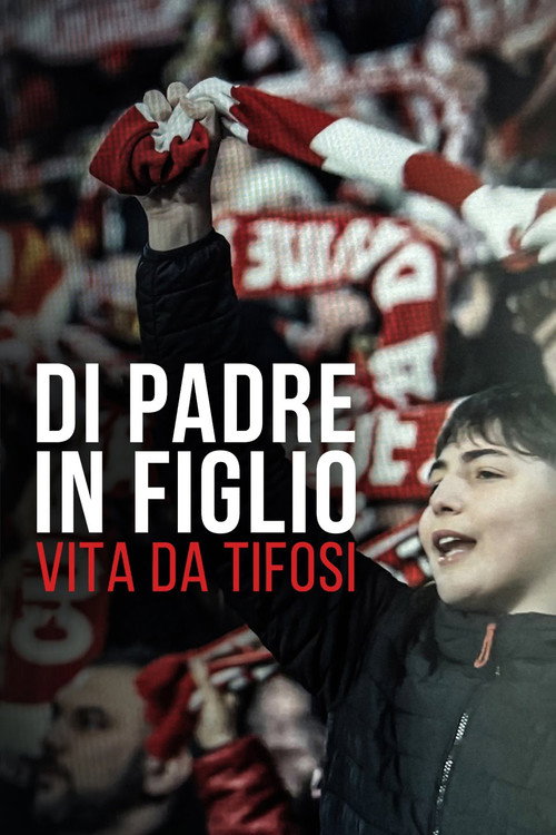 Di padre in figlio - Vita da tifosi电影海报