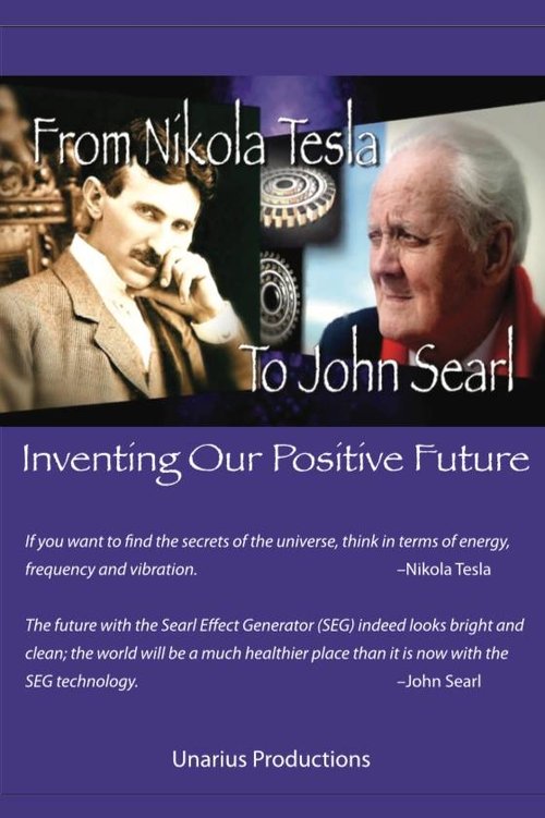 From Nikola Tesla to John Searl - Inventing Our Positive Future Poster
