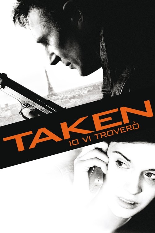 Taken: Io vi troverò (2008) Guarda lo streaming di film completo online