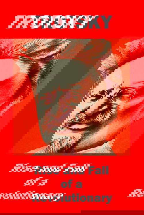 Trotsky: Rise and Fall of a Revolutionary