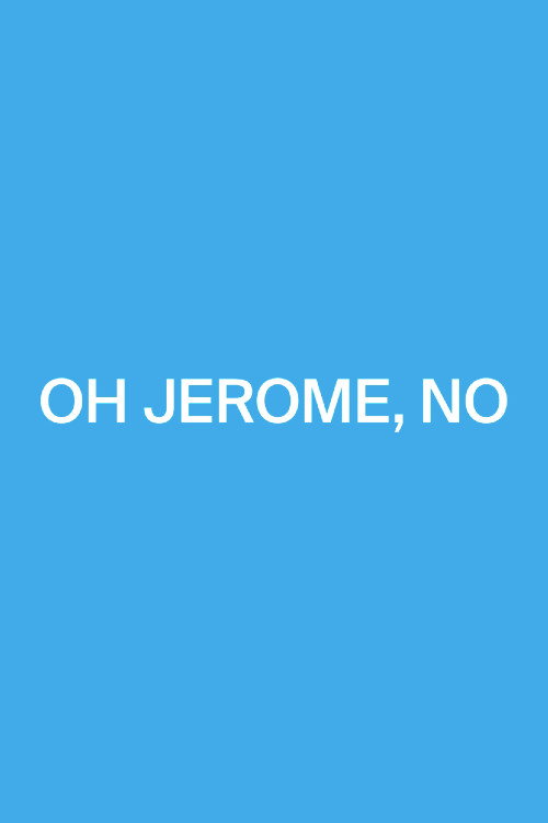 Oh Jerome, No poster 3