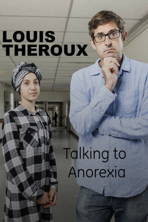 Louis Theroux: Talking to Anorexia 2017 Louis Theroux: Talking to Anorexia 2017