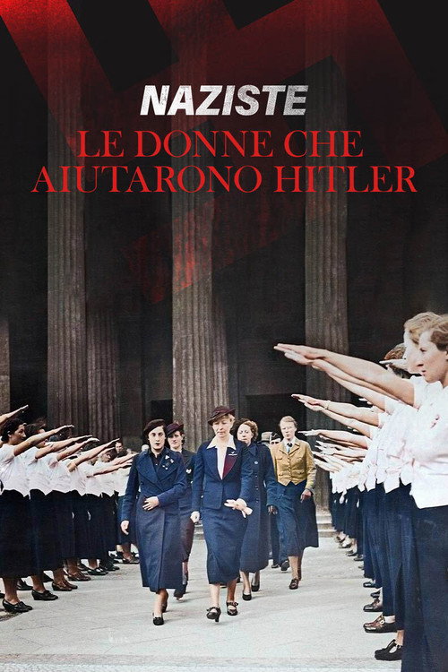 Naziste - Le donne che aiutarono Hitler电影海报