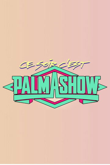 Ce soir, c'est Palmashow