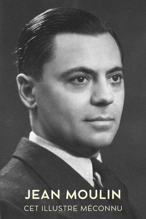 Jean Moulin, cet illustre méconnu's poster