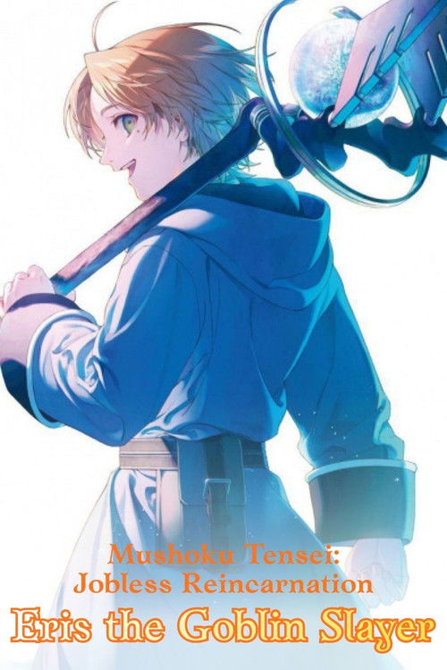 Mushoku Tensei: Jobless Reincarnation - Eris the Goblin Slayer Poster