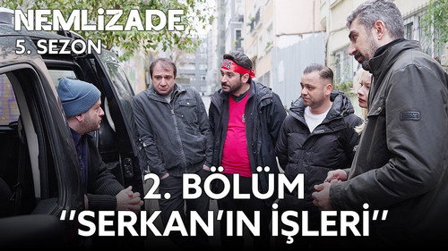 Nemlizade - Serkan'ın İşleri