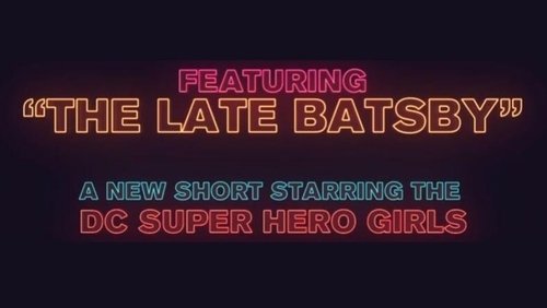 The Late Batsby (2018) watch movies online free