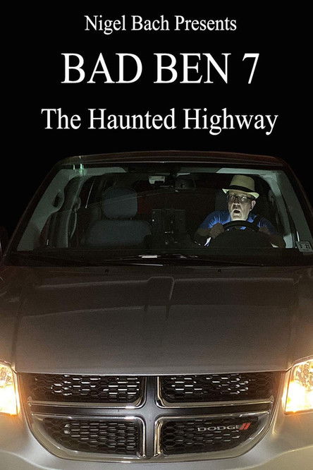 Bad Ben 7: The Haunted Highway 2019 Bad Ben 7: The Haunted Highway 2019