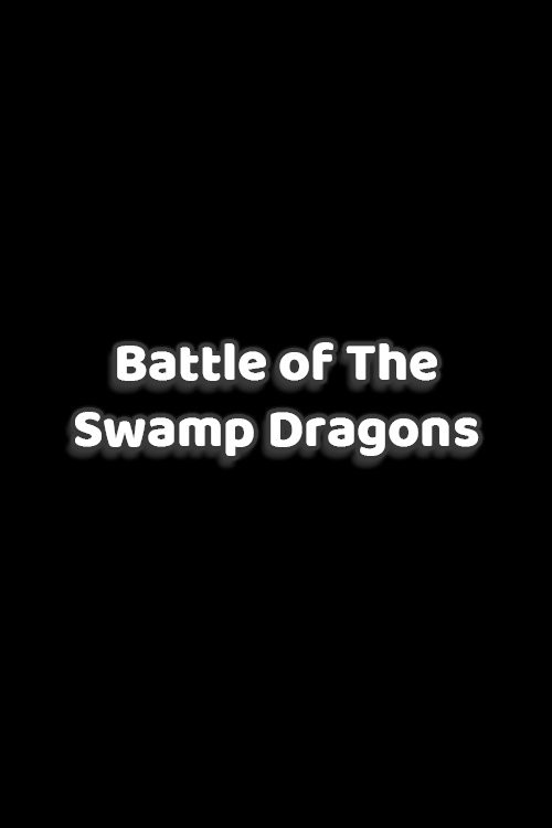Battle of The Swamp Dragons
