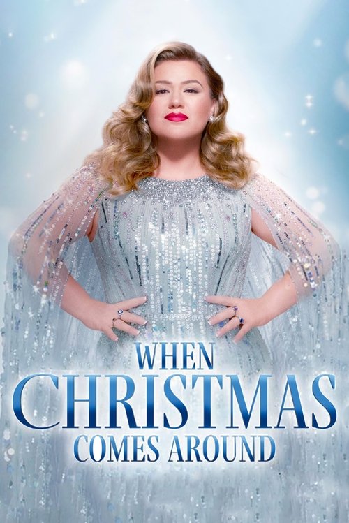 Watch Kelly Clarkson Presents: When Christmas Comes Around (2021) Full Movie Online Free