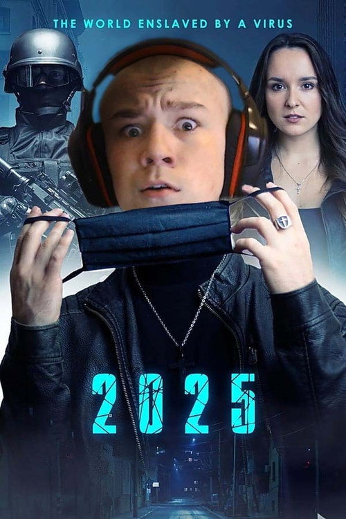 Regarder 2025: The World Enslaved By A Virus (2021) Film Complet en ligne Gratuit