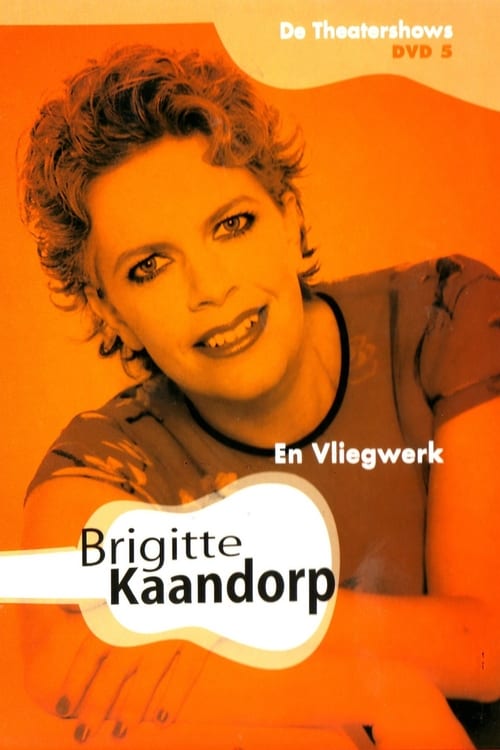 Brigitte Kaandorp: ... En Vliegwerk (2001) Guarda il film in streaming online