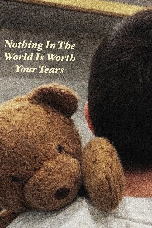 Nothing+In+The+World+Is+Worth+Your+Tears