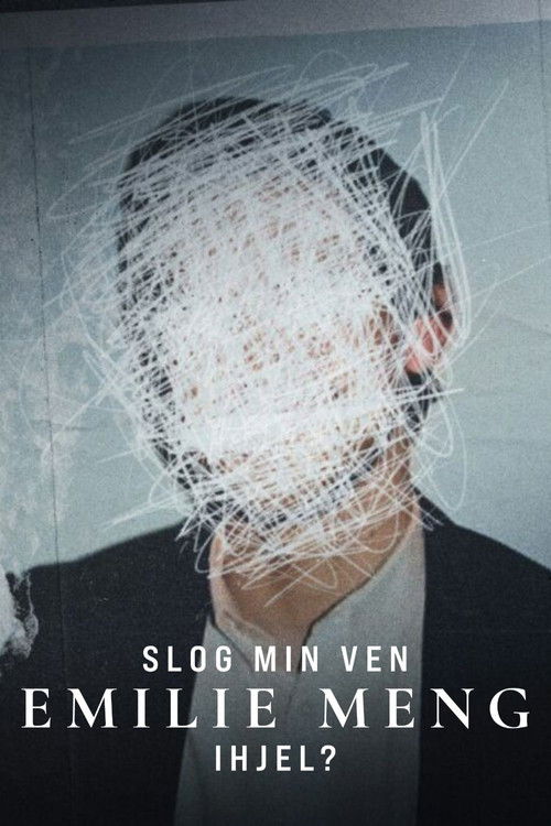 Slog min ven Emilie Meng ihjel?